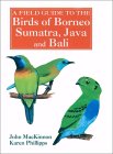 A Field Guide to the Birds of Borneo, Sumatra, Java, and Bali